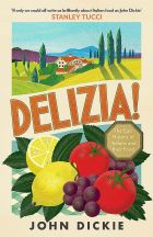 Delizia: The Epic History of Italians and Their Food 