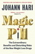 Magic Pill: The Extraordinary Benefits and Disturbing Risks of the New Weight Loss Drugs 