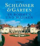 Schlösser & Gärten in Böhmen und Mähren