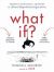 What If: Serious Scientific Answers to Absurd Hypothetical Questions