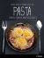 Pasta: Fresh, Simple and Magnificent Recipes