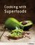 Cooking with Superfoods