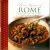 Classic Recipes of Rome: Traditional Food and Cooking in 25 Authentic Dishes