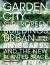 Garden City: Supergreen Buildings, Urban Skyscapes and the New Planted Space