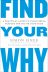 Find Your Why: A Practical Guide to Discovering Purpose for You or Your Team