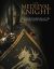 The Medieval Knight: The Noble Warriors of the Golden Age of Chivalry