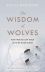 The Wisdom of Wolves: How Wolves Can Teach Us To Be More Human