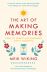 The Art of Making Memories: How to Create and Remember Happy Moments