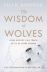 The Wisdom of Wolves: How Wolves Can Teach Us To Be More Human