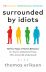 Surrounded by Idiots: The Four Types of Human Behaviour (or, How to Understand Those Who Cannot Be Understood)