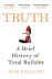 Truth: A Brief History of Total Bullsh*t 