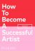 How To Become A Successful Artist 
