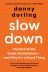 Slowdown: The End of the Great Acceleration-and Why It's Good for the Planet, the Economy, and Our Lives 
