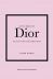 Little Book of Dior: The Story of the Iconic Fashion House