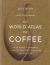 The World Atlas of Coffee: From beans to brewing - coffees explored, explained and enjoyed 