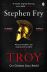 Troy: Our Greatest Story Retold (Stephen Fry’s Greek Myths, 3) 