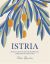 Istria: Recipes and stories from the hidden heart of Italy, Slovenia and Croatia 