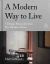 A Modern Way to Live: 5 Design Principles from The Modern House 
