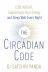 The Circadian Code: Lose weight, supercharge your energy and sleep well every night 