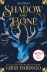 Shadow & Bone