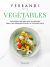 Vegetables: Recipes and Techniques from the Ferrandi School of Culinary Arts 