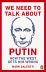 We Need to Talk About Putin: How the West gets him wrong 