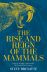 The Rise and Reign of the Mammals: A New History, from the Shadow of the Dinosaurs to Us 