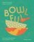 Bowlful: Fresh and vibrant dishes from Southeast Asia 