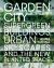 Garden City: Supergreen Buildings, Urban Skyscapes and the New Planted Space 