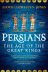 Persians: The Age of The Great Kings 