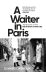 A Waiter in Paris: Adventures in the Dark Heart of the City 