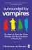 Surrounded by Vampires: Or, How to Slay the Time, Energy and Soul Suckers in Your Life 
