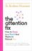 The Attention Fix: How to Focus in a World that Wants to Distract You 