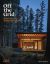 Off the Grid: Houses for Escape Across North America 