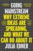 Going Mainstream: Why extreme ideas are spreading, and what we can do about it 