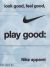 Look Good, Feel Good, Play Good: Nike Apparel 