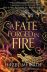 A Fate Forged in Fire
