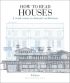 How to Read Houses: A Crash Course in Domestic Architecture