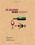 30-Second Wine: The 50 Essential Elements, each explained in Half a Minute
