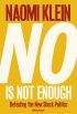 No is Not Enough: Resisting the New Shock Politics and Winning the World We Need
