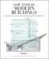 How to Read Modern Buildings: A Crash Course in the Architecture of the Modern Era (new ed.)