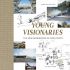 Young Visionaries: The New Generation of Architects