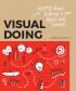 Visual Doing: Applying Visual Thinking in your Day to Day Business