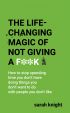 The Life-Changing Magic of Not Giving a F**k (A No F*cks Given Guide)