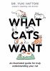 What Cats Want: An Illustrated Guide for Truly Understanding Your Cat