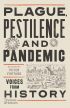 Plague, Pestilence and Pandemic: Voices from History 