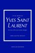 Little Book of Yves Saint Laurent: The Story of the Iconic Fashion House (bazar)