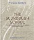 The Sourdough School: The ground-breaking guide to making gut-friendly bread 