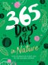 365 Days of Art in Nature: Find Inspiration Every Day in the Natural World