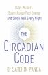 The Circadian Code: Lose weight, supercharge your energy and sleep well every night 